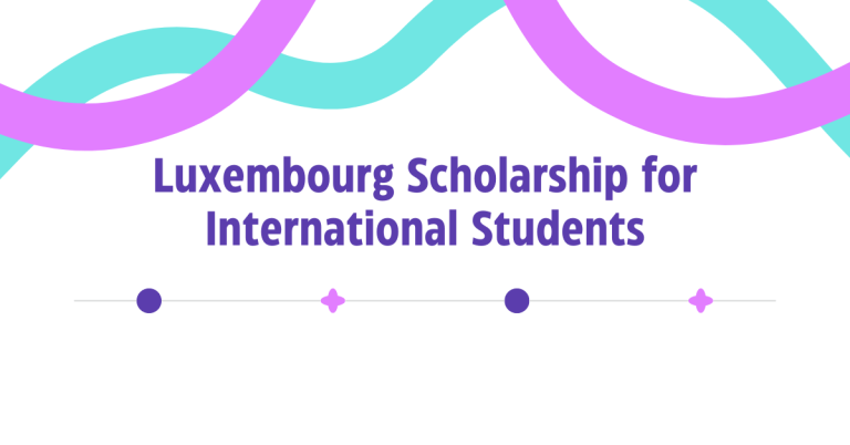 How to Apply for Luxembourg Scholarship for International Students