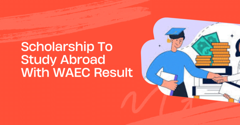 Scholarships To Study Abroad With WAEC Result (1)