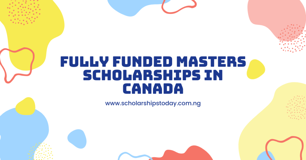 Fully Funded Masters Scholarships in Canada