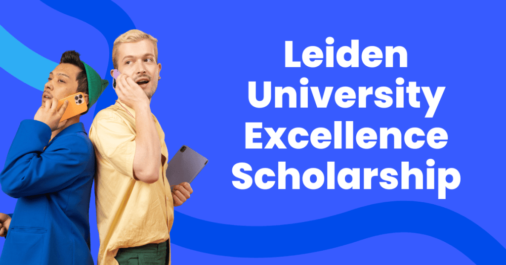 Leiden University Excellence Scholarship - Scholarships Today